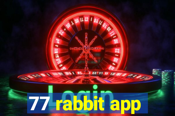 77 rabbit app